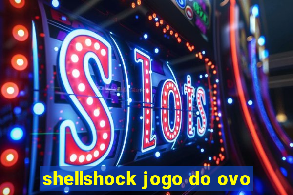 shellshock jogo do ovo